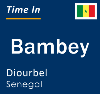 Current local time in Bambey, Diourbel, Senegal