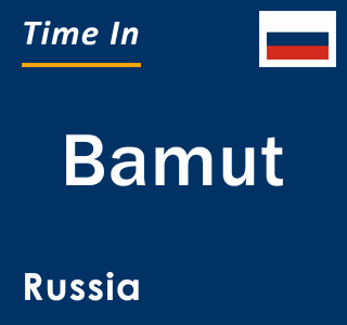 Current local time in Bamut, Russia