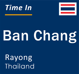 Current time in Ban Chang, Rayong, Thailand