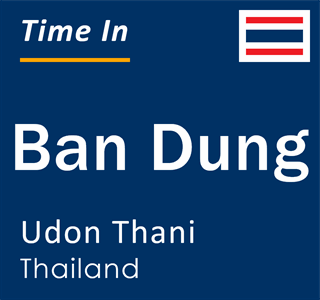 Current time in Ban Dung, Udon Thani, Thailand