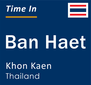 Current local time in Ban Haet, Khon Kaen, Thailand