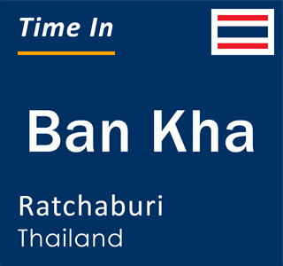 Current local time in Ban Kha, Ratchaburi, Thailand