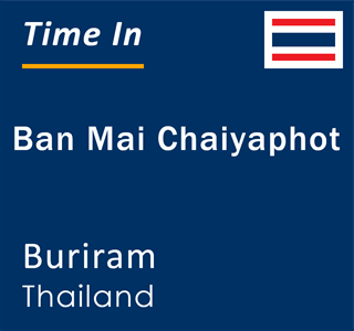 Current local time in Ban Mai Chaiyaphot, Buriram, Thailand