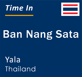 Current time in Ban Nang Sata, Yala, Thailand