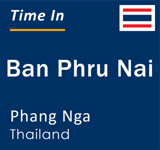 Current local time in Ban Phru Nai, Phang Nga, Thailand