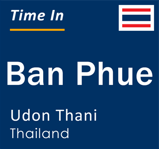 Current time in Ban Phue, Udon Thani, Thailand
