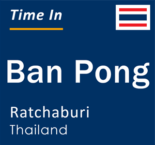Current local time in Ban Pong, Ratchaburi, Thailand