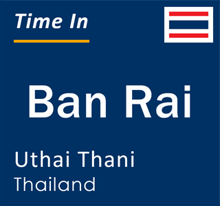 Current local time in Ban Rai, Uthai Thani, Thailand