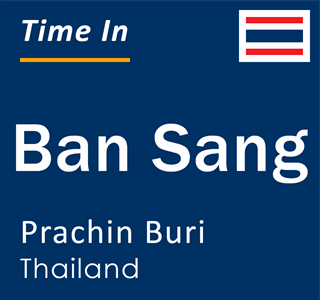 Current local time in Ban Sang, Prachin Buri, Thailand