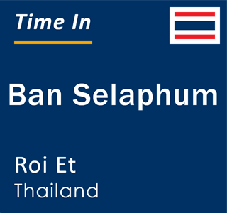 Current local time in Ban Selaphum, Roi Et, Thailand