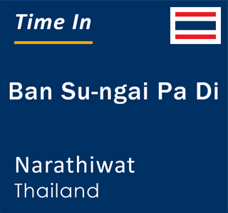 Current time in Ban Su-ngai Pa Di, Narathiwat, Thailand