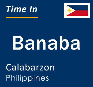 Current local time in Banaba, Calabarzon, Philippines