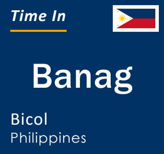 Current local time in Banag, Bicol, Philippines