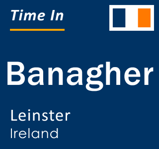 Current local time in Banagher, Leinster, Ireland