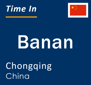 Current local time in Banan, Chongqing, China