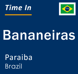 Current local time in Bananeiras, Paraiba, Brazil