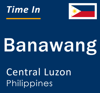 Current local time in Banawang, Central Luzon, Philippines