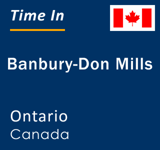 Current local time in Banbury-Don Mills, Ontario, Canada