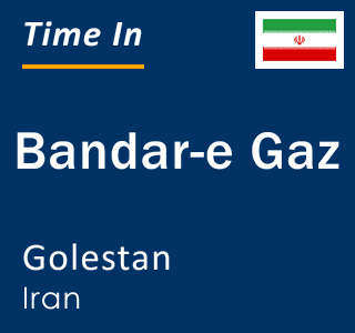 Current local time in Bandar-e Gaz, Golestan, Iran