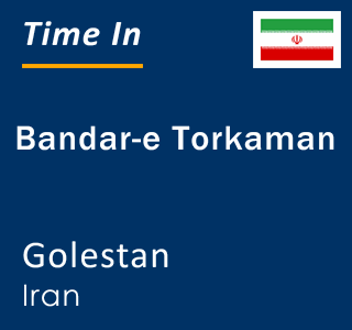 Current local time in Bandar-e Torkaman, Golestan, Iran