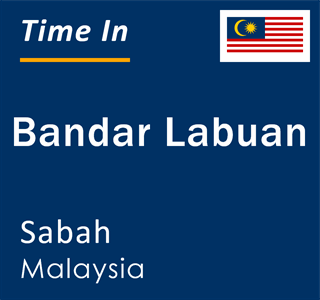 Current local time in Bandar Labuan, Sabah, Malaysia