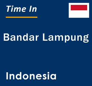 Current local time in Bandar Lampung, Indonesia