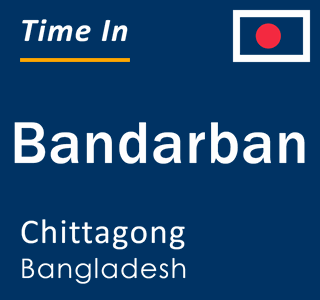 Current local time in Bandarban, Chittagong, Bangladesh