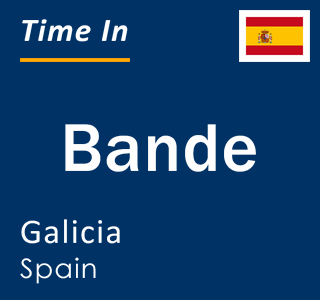 Current local time in Bande, Galicia, Spain