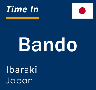 Current local time in Bando, Ibaraki, Japan