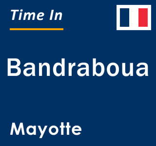 Current time in Bandraboua, Mayotte