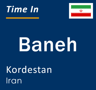 Current local time in Baneh, Kordestan, Iran