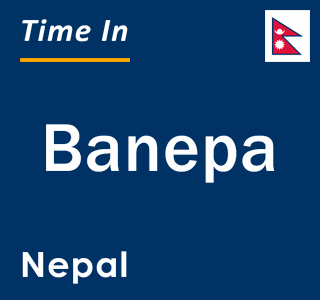 Current local time in Banepa, Nepal