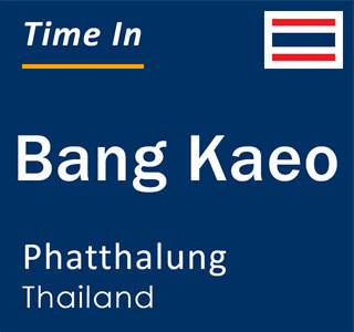 Current time in Bang Kaeo, Phatthalung, Thailand