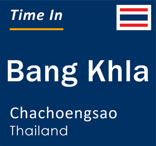 Current local time in Bang Khla, Chachoengsao, Thailand