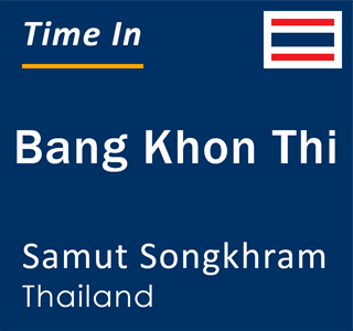 Current time in Bang Khon Thi, Samut Songkhram, Thailand