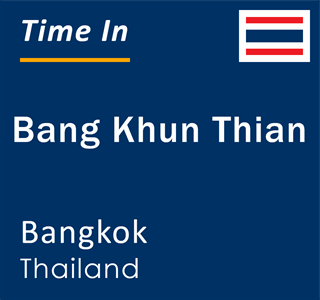 Current local time in Bang Khun Thian, Bangkok, Thailand