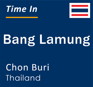 Current local time in Bang Lamung, Chon Buri, Thailand