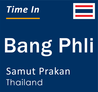 Current local time in Bang Phli, Samut Prakan, Thailand