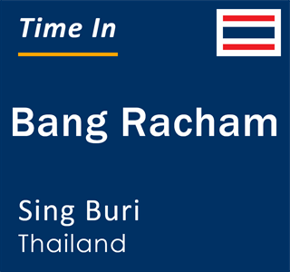 Current local time in Bang Racham, Sing Buri, Thailand