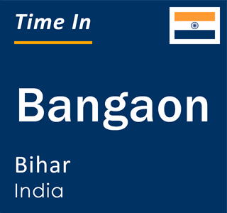 Current local time in Bangaon, Bihar, India