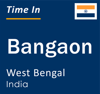 Current local time in Bangaon, West Bengal, India