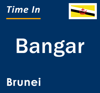 Current local time in Bangar, Brunei