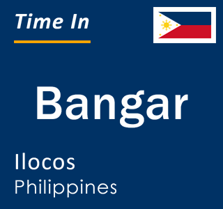 Current local time in Bangar, Ilocos, Philippines