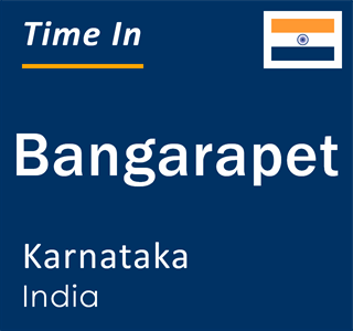 Current local time in Bangarapet, Karnataka, India