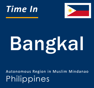 Current local time in Bangkal, Autonomous Region in Muslim Mindanao, Philippines