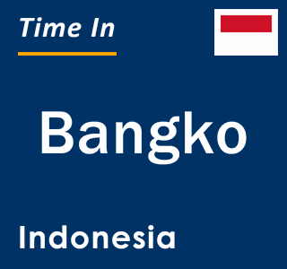 Current local time in Bangko, Indonesia