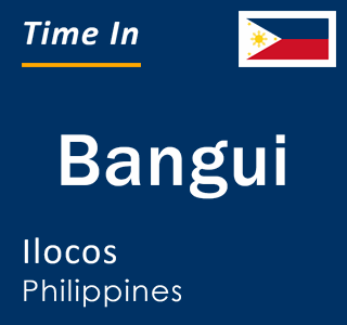 Current local time in Bangui, Ilocos, Philippines