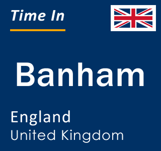 Current local time in Banham, England, United Kingdom