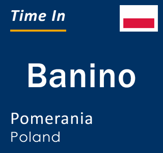Current time in Banino, Pomerania, Poland