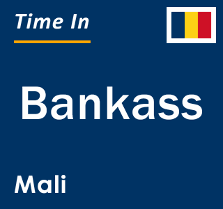 Current local time in Bankass, Mali